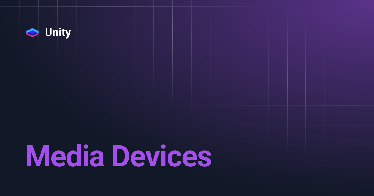 Media Devices | Unity
